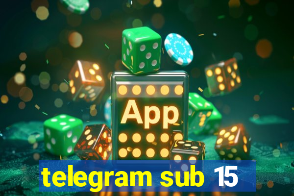 telegram sub 15